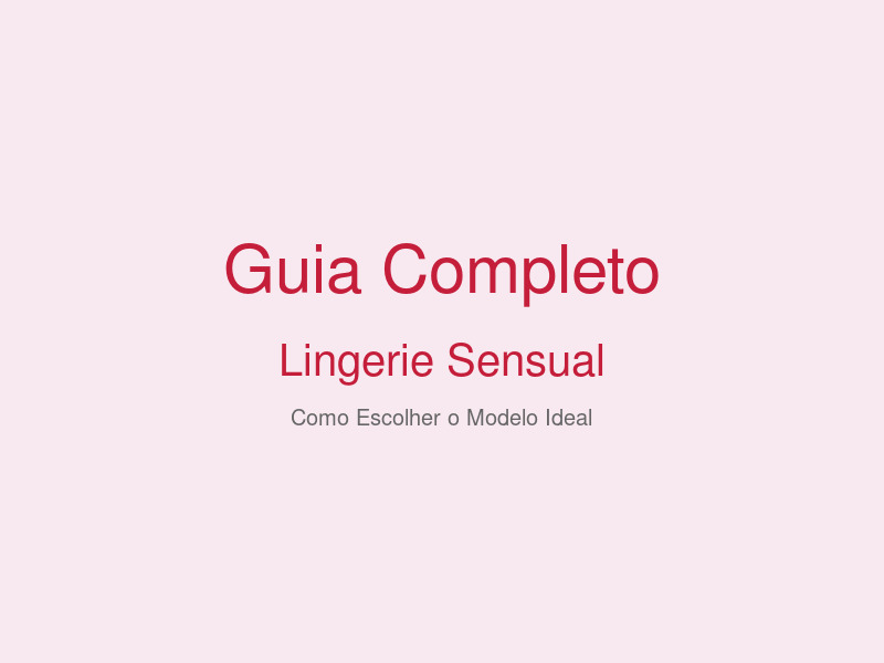 Guia completo para escolher lingerie sensual ideal
